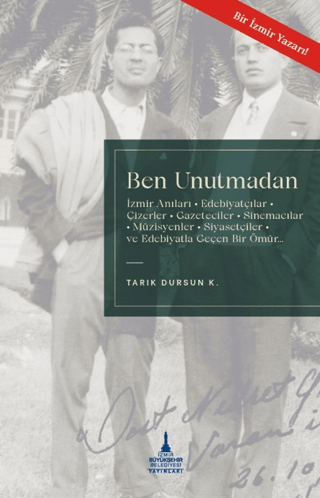 Ben Unutmadan - İzmir Anıları Edebiyatçılar Çizerler Gazeteciler Sinem
