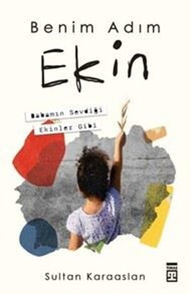 Benim Adım Ekin - Babamın Sevdiği Ekinler Gibi Sultan Karaaslan