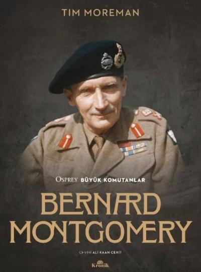Bernard Montgomery - Osprey Büyük Komutanlar Tim Moreman