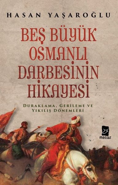 Beş Büyük Osmanlı Darbesinin Hikayesi Hasan Yaşaroğlu