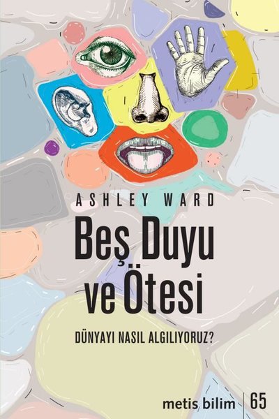 Beş Duyu ve Ötesi - Dünyayı Nasıl Algılıyoruz?