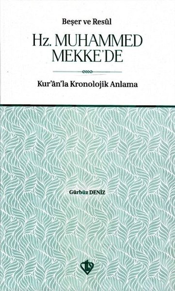 Beşer ve Resul Hz. Muhammed Mekke'de Gürbüz Deniz
