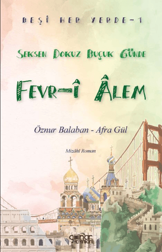 Beşi Her Yerde - 1 “Seksen Dokuz Buçuk Günde Fevr-i Alem”