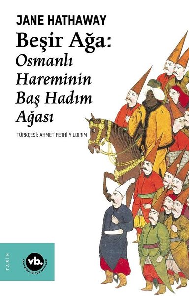 Beşir Ağa: Osmanlı Hareminin Baş Hadım Ağası