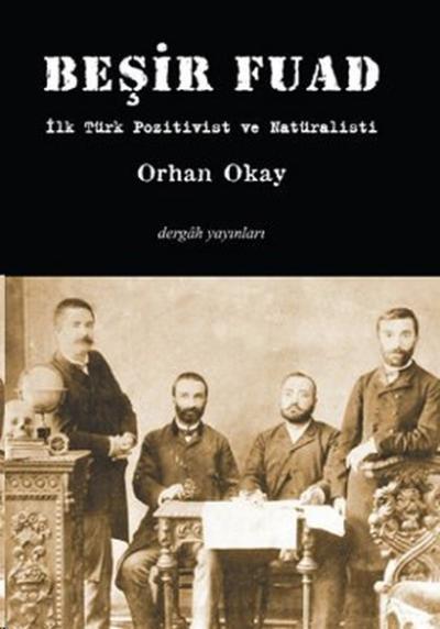 Beşir Fuad İlk Türk Pozitivist ve Natüralisti M. Orhan Okay