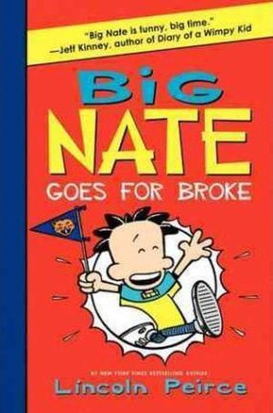 Big Nate Goes for Broke Lincoln Peirce
