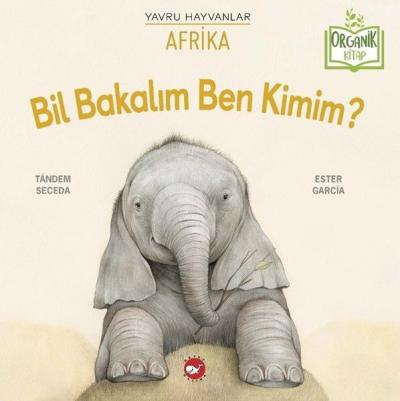 Bil Bakalım Ben Kimim? Yavru Hayvanlar - Afrika - Organik Kitap (Ciltli)