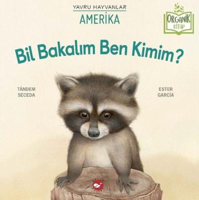 Bil Bakalım Ben Kimim? Yavru Hayvanlar - Amerika - Organik Kitap (Ciltli)