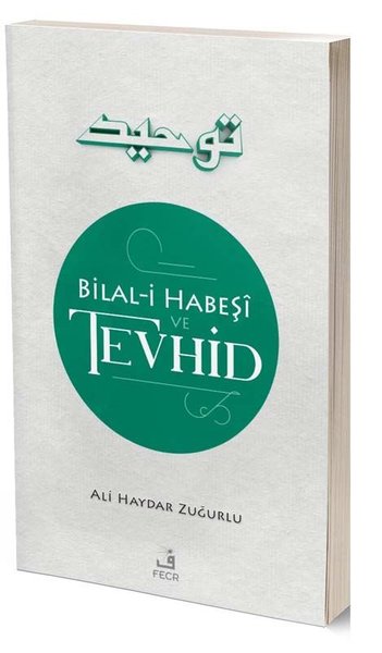 Bilal-i Habeşi ve Tevhid Ali Haydar Zuğurlu