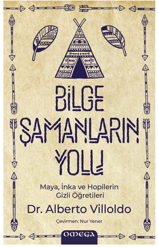 Bilge Şamanların Yolu - Maya İnka ve Hopilerin Gizli Öğretileri Albert