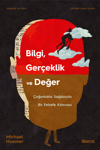 Bilgi, Gerçeklik ve Değer & Çoğunlukla Sağduyulu Bir Felsefe Kılavuzu