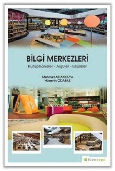 Bilgi Merkezleri: Kütüphaneler-Arşivler-Müzeler