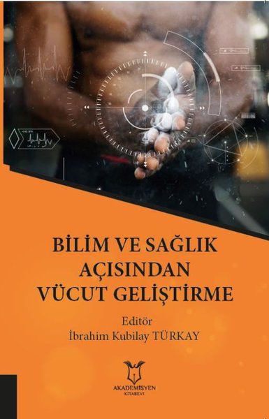 Bilim ve Sağlık Açısından Vücut Geliştirme İbrahim Kubilay Türkay