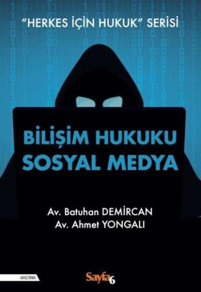 Bilişim Hukuku Sosyal Medya - Herkes İçin Hukuk Serisi Ahmet Yongalı
