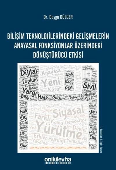 Bilişim Teknolojilerindeki Gelişmelerin Anayasal Fonksiyonlar Üzerindeki Dönüştürücü Etkisi