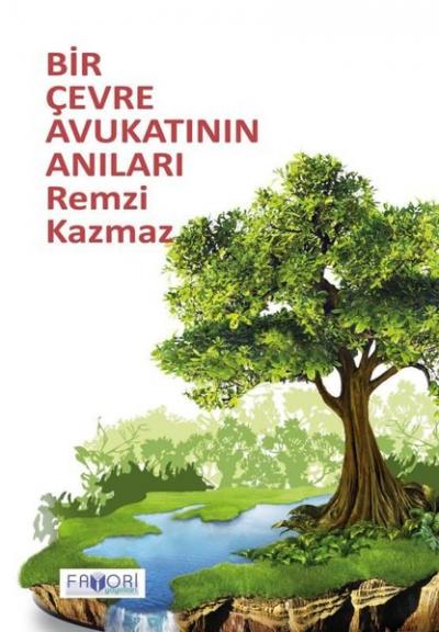 Bir Çevre Avukatının Anıları Remzi Kazmaz