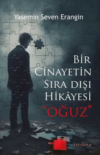 Oğuz - Bir Cinayetin Sıra Dışı Hikayesi Yasemin Seven Erangin