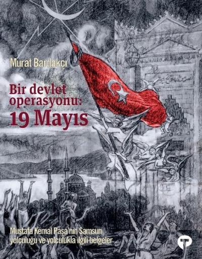 Bir Devlet Operasyonu: 19 Mayıs Murat Bardakçı
