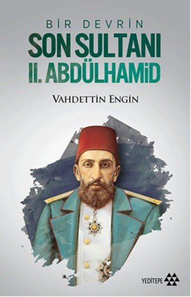 Bir Devrin Son Sultanı 2. Abdülhamid Vahdettin Engin
