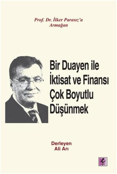 Bir Duayen İle İktisat Ve Finansı Çok Boyutlu Düşünmek %28 indirimli A
