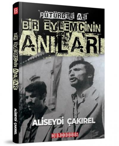 “Pütürgeli Ali” Bir Eylemcinin Anıları Aliseydi Çakırel