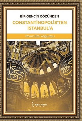 Bir Gencin Gözünden Constantinopolis'ten İstanbul'a