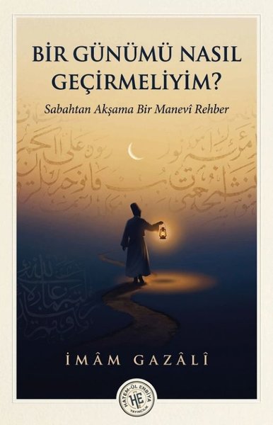 Bir Günümü Nasıl Geçirmeliyim? Sabahtan Akşama Bir Manevi Rehber İmam 