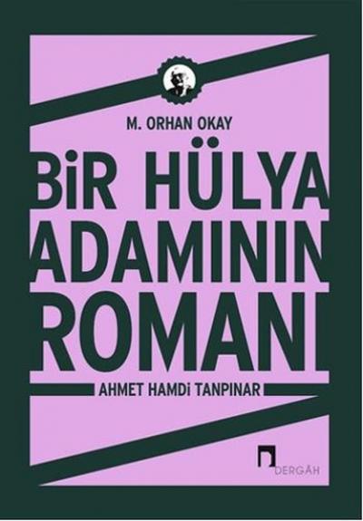 Bir Hülya Adamının Romanı: Ahmet Hamdi Tanpınar Orhan Okay