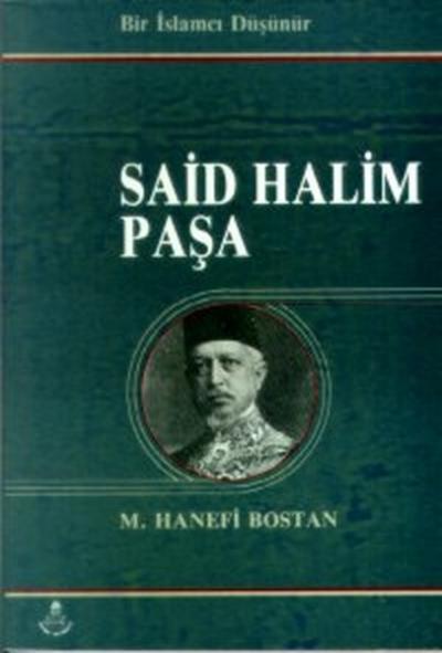 Bir İslamcı Düşünür Said Halim Paşa Halim Paşa