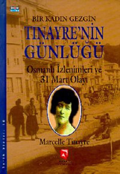 Bir Kadın Gezgin Tinayre'nin  Günlüğü (Ciltli)