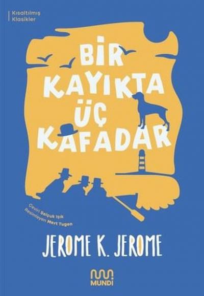 Bir Kayıkta Üç Kafadar (Kısaltılmış Metin) Jerome K. Jerome