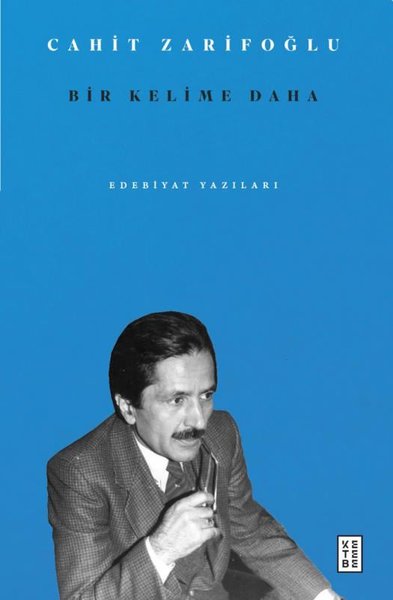 Bir Kelime Daha - Edebiyat Yazıları Cahit Zarifoğlu