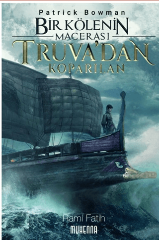 Bir Kölenin Macerası 1: Truva’dan Koparılan