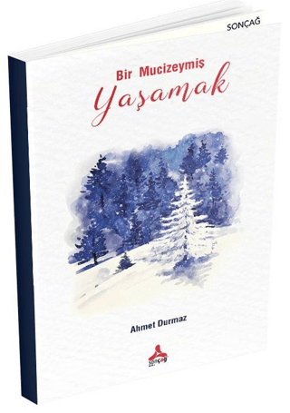 Bir Mucizeymiş Yaşamak Ahmet Durmaz