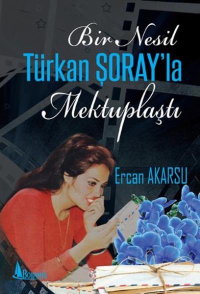 Bir Nesil Türkan Şoray'la Mektuplaştı Ercan Akarsu