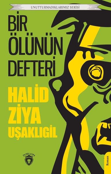 Bir Ölünün Defteri - Unutturmadıklarımız Serisi Halid Ziya Uşaklıgil