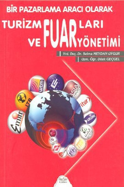Bir Pazarlama Aracı Olarak Turizm Fuarları ve Fuar Yönetimi Selma Meyd