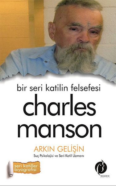 Bir Seri Katilin Felsefesi - Charles Manson Charles Manson