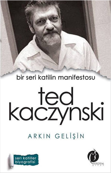 Bir Seri Katilin Manifestosu: Ted Kaczynski Arkın Gelişin