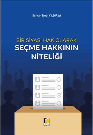 Bir Siyasi Hak Olarak Seçme Hakkının Niteliği