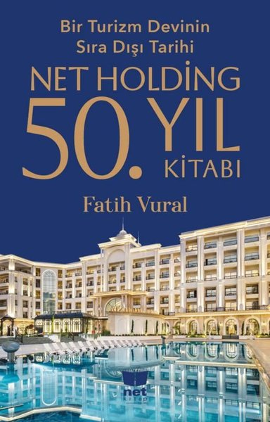 Bir Turizm Devinin Sıra Dışı Tarihi Netholding 50. Yıl Kitabı