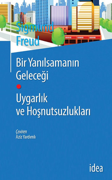 Bir Yanılsamanın Geleceği - Uygarlık ve Hoşnutsuzlukları (Ciltli)