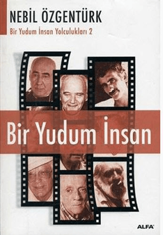 Bir Yudum İnsan: Nebil Özgentürk’le Bir Yudum İnsan Yolculukları
