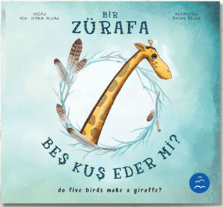 Bir Zürafa Beş Kuş Eder Mi? - Do Five Birds Make A Giraffe? (Ciltli)