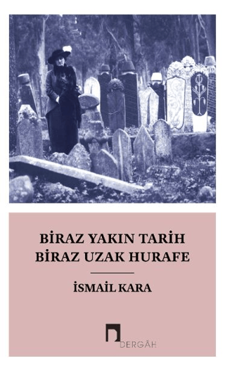 Biraz Yakın Tarih Biraz Hurafe
