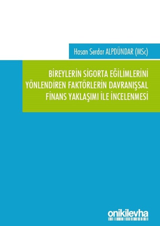 Bireylerin Sigorta Eğilimlerini Yönlendiren Faktörlerin Davranışsal Finans Yaklaşımı ile İncelenmesi