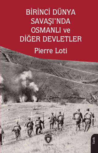 Birinci Dünya Savaşı’nda Osmanlı ve Diğer Devletler Pierre Loti