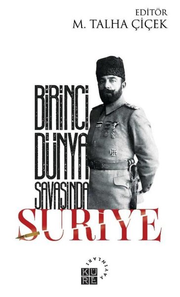 Birinci Dünya Savaşında Suriye M. Talha Çiçek