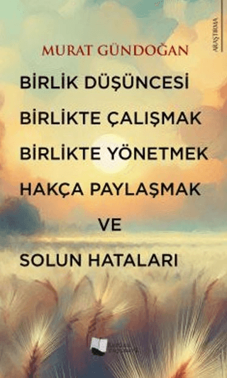 Birlik Düşüncesi, Birlikte Çalışmak, Birlikte Yönetmek, Hakça Paylaşmak ve Solun Hataları