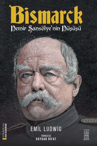 Bismarck - Demir Şansölye'nin Düşüşü Emil Ludwig
